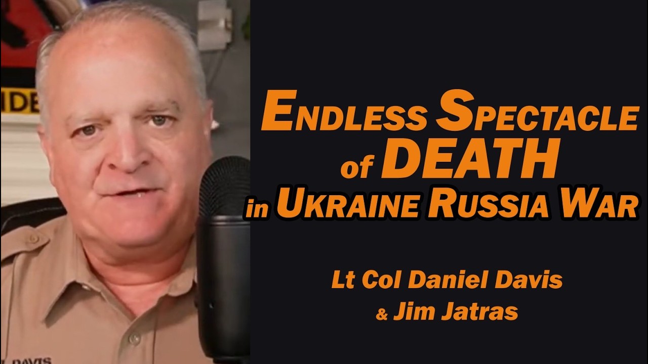 Daniel Davis / Deep Dive: Analise do video Endless Spectacle of Death in Ukraine Russia War /Lt Col Daniel Davis & Jim Jatras