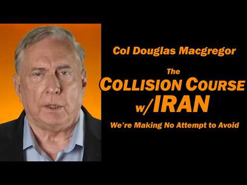 United States on inevitable collision course with Iran in Strait of Hormuz, warns Colonel Douglas Macgregor